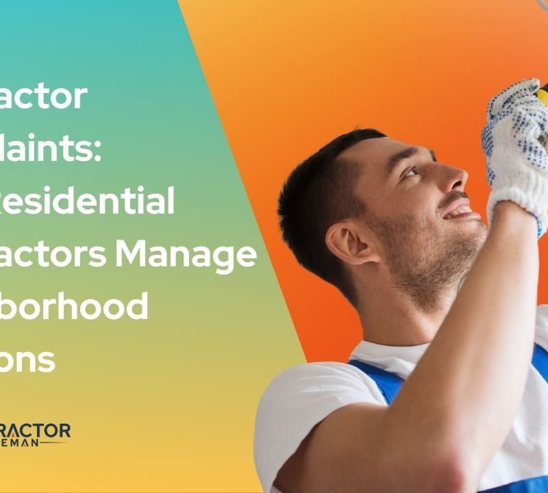 Featured image for the article: Contractor Complaints: How Residential Contractors Manage Neighborhood Relations