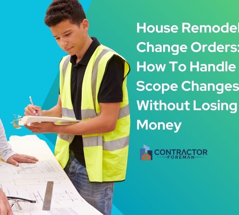 Featured image for the article: House Remodeling Change Orders: How To Handle Scope Changes Without Losing Money