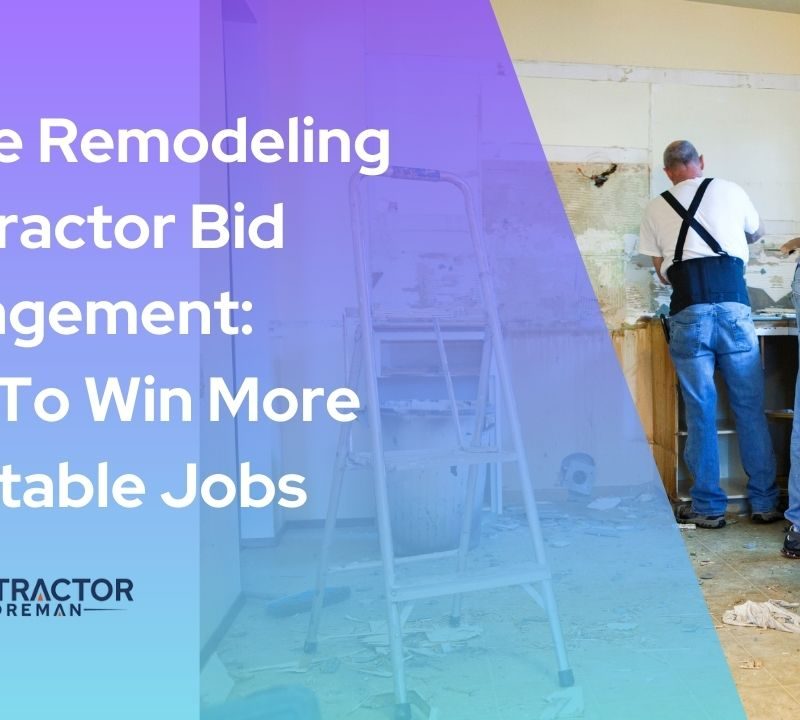 Featured image for the article: Home Remodeling Contractor Bid Management: How To Win More Profitable Jobs