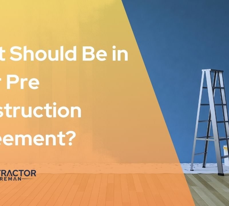 Featured image for the article: What Should Be in Your Pre Construction Agreement?