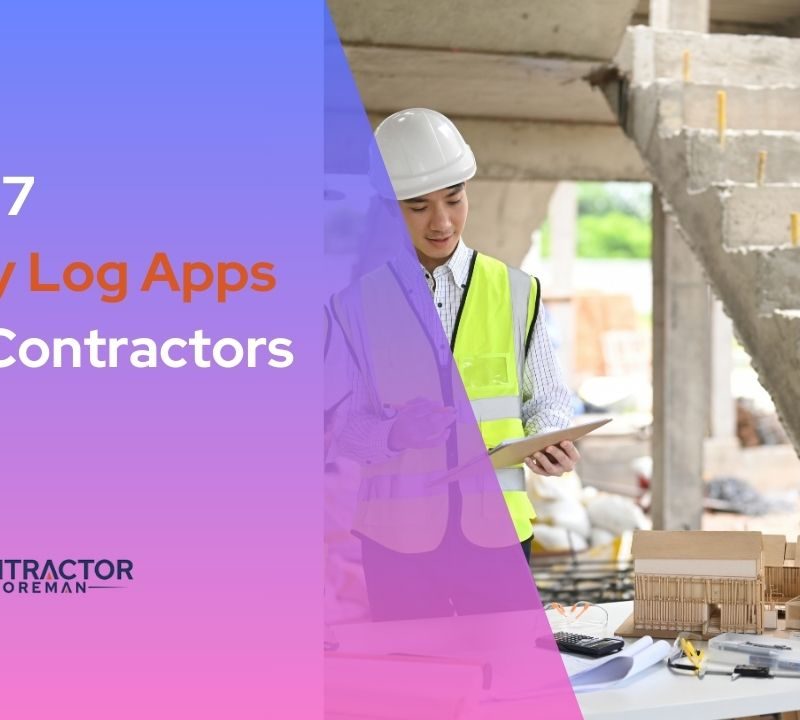 Construction daily logs tracked in Contractor Foreman