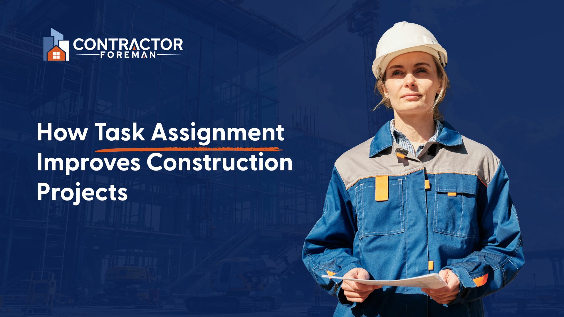 How Task Assignment Improves Construction Projects - Contractor Foreman