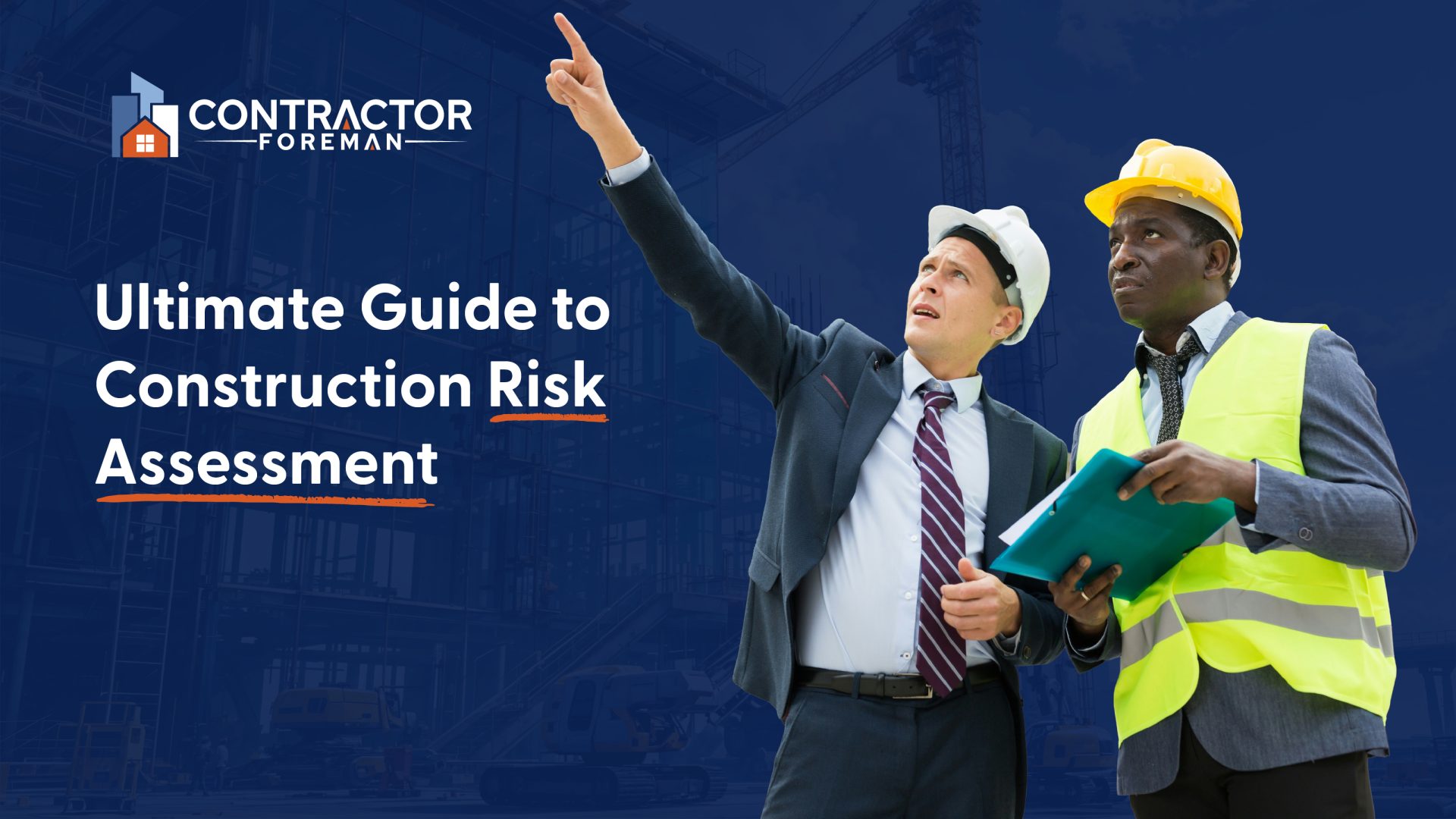 Ultimate Guide to Construction Risk Assessment - Contractor Foreman